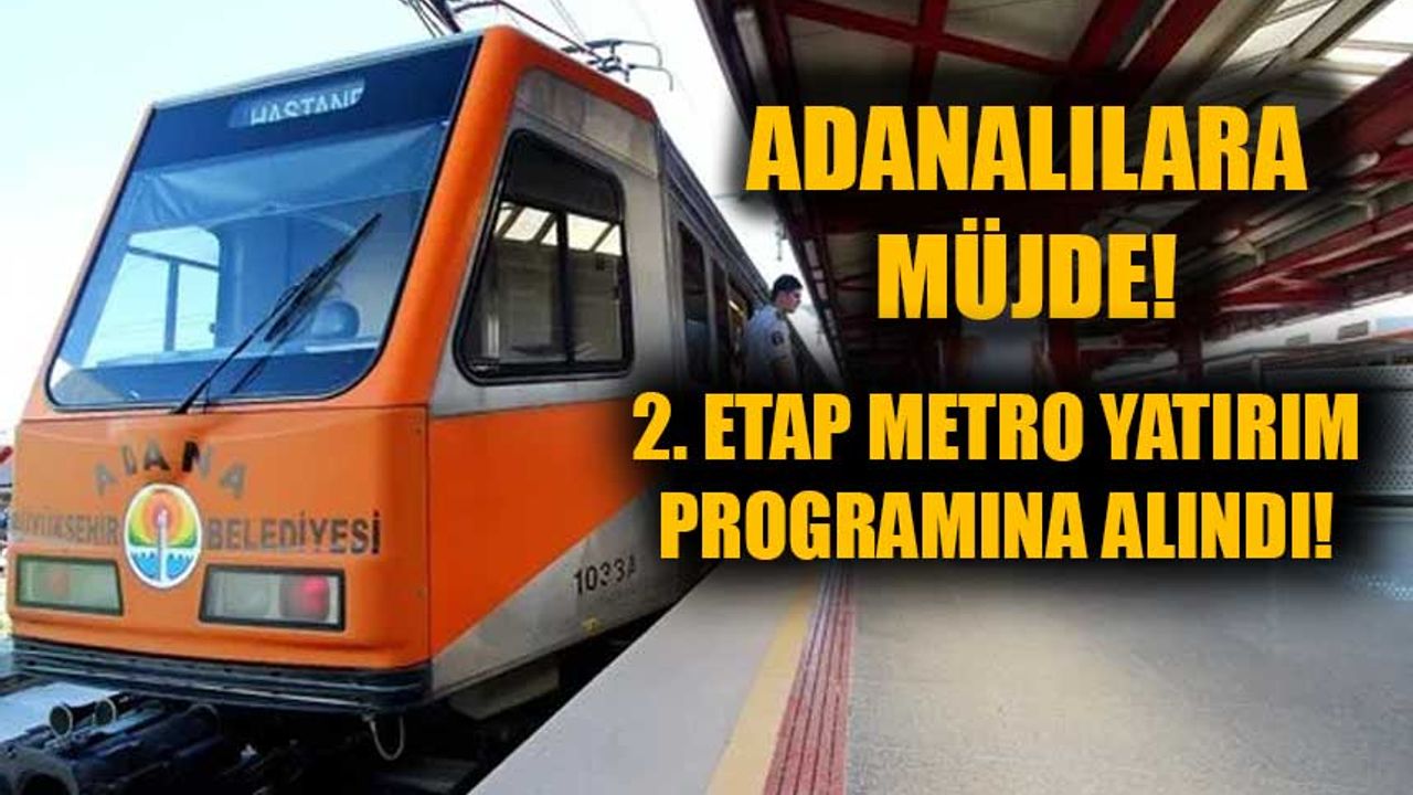 Adanalılara 2. Etap Metro Müjdesi!