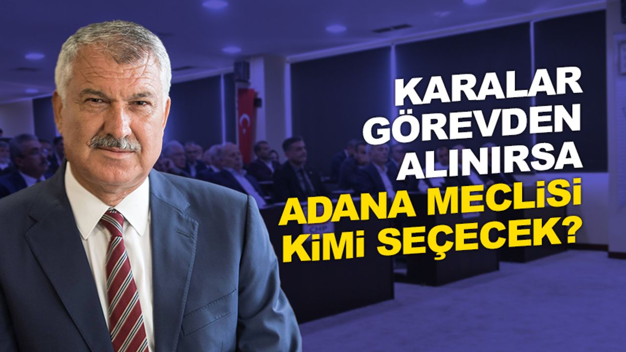 Adana Bunu Soruyor: Karalar Görevden Alınırsa Mecliste Hangi Partili Başkanvekili Olacak?