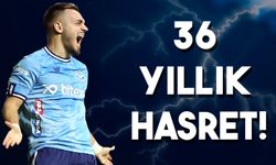 36 Yıllık Hasret!