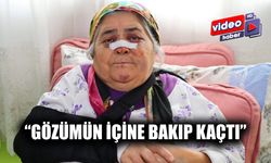 "Gözümün İçine Bakıp Kaçtı!"