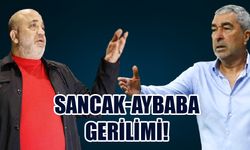 Sancak-Aybaba Gerilimi!