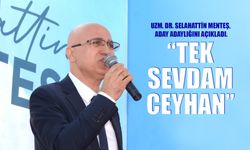 Uzm. Dr. Menteş, “Tek Sevdam Ceyhan”