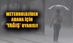 Meteorolojiden Adana İçin ‘Yağış’ Uyarısı!