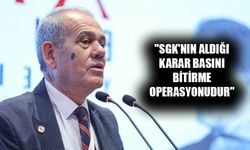 "SGK'nın Aldığı Karar Basını Bitirme Operasyonudur"