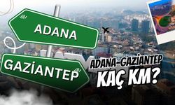 Adana Gaziantep arası kaç km, kaç saat sürer? 2025 yakıt masrafı, otoyol ücreti ve tüm ulaşım seçenekleri