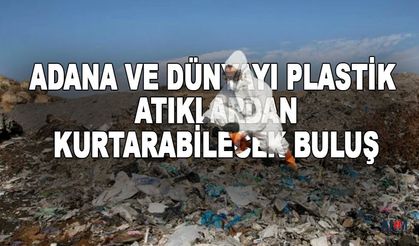 Adana Merkez Oldu Ama! İşte Dünyayı Plastikten Kurtaracak Buluş!