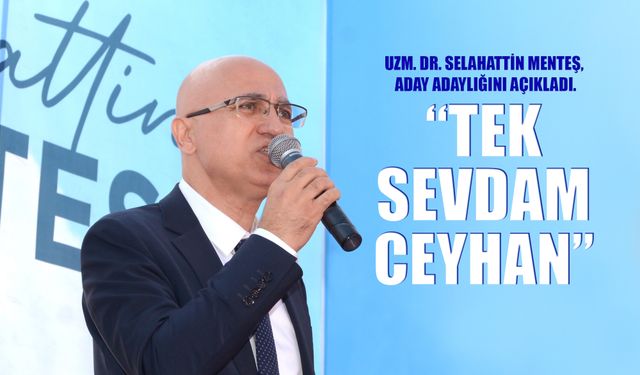 Uzm. Dr. Menteş, “Tek Sevdam Ceyhan”