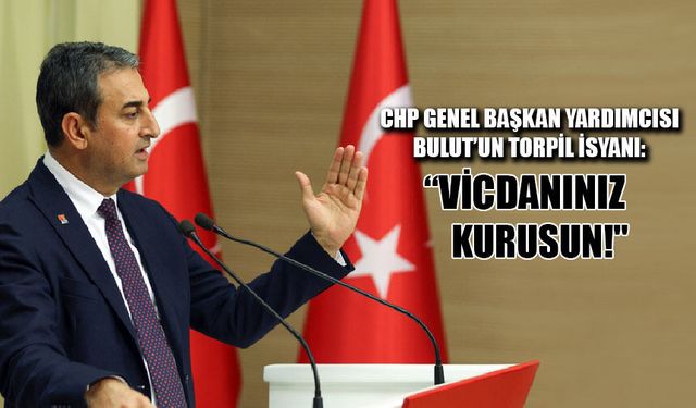 CHP’li Bulut’un Torpil İsyanı: “Vicdanınız Kurusun!"