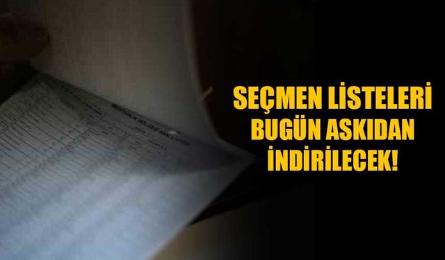 Seçmen Listeleri Bugün Askıdan İndirilecek!