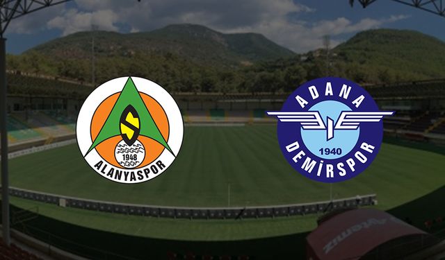 Alanyaspor-Adana Demirspor Karşılaşması Ne Zaman?