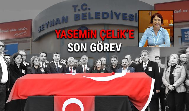 Yasemin Çelik’e Seyhan Belediyesi Önünde Son Görev