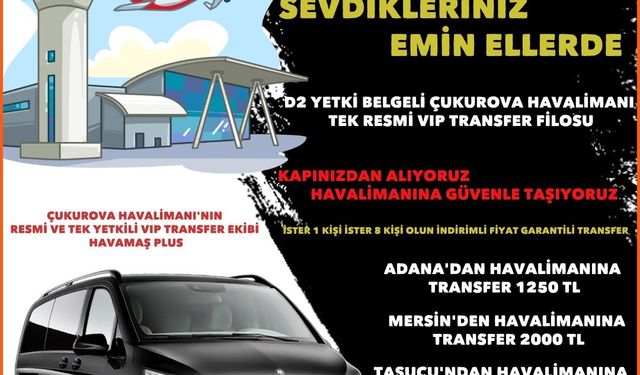 Çukurova Havalimanı’nda Yeni Dönem! HAVAMAŞ’tan Lüks VİP Transfer Atağı