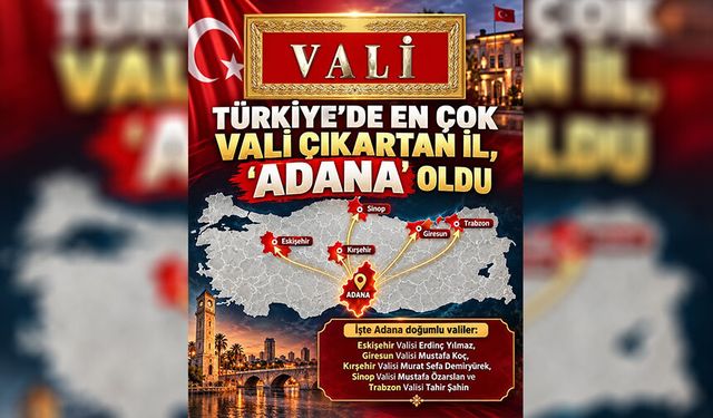 Türkiye’de En Çok Vali Adana’dan Çıktı!