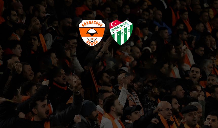 Adanaspor – Bursaspor Maçı Biletleri Satışta! İşte Tribün Fiyatları