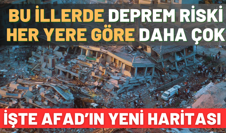 Türkiye'nin riskli deprem bölgeleri açıklandı: AFAD yeni deprem haritasını gösterdi