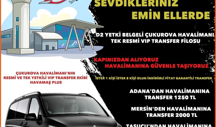 Çukurova Havalimanı’nda Yeni Dönem! HAVAMAŞ’tan Lüks VİP Transfer Atağı