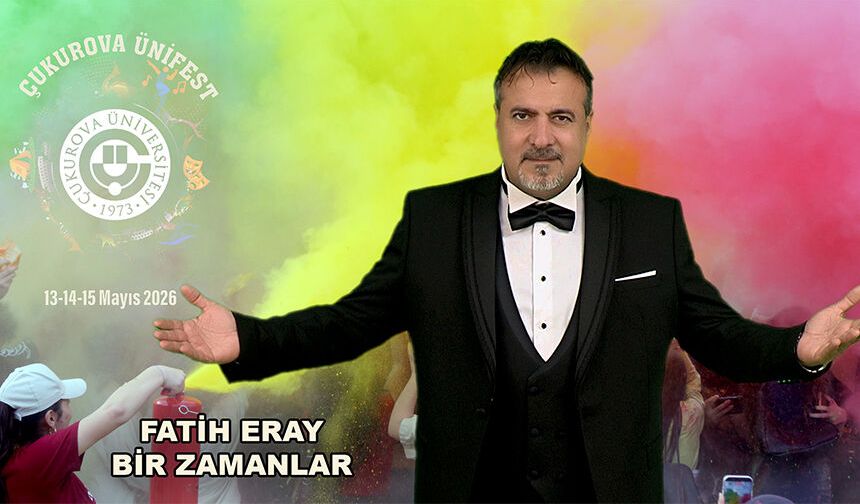 Fatih Eray’dan Çukurova Üniversitesi’nde “Bir Zamanlar” Rüzgârı
