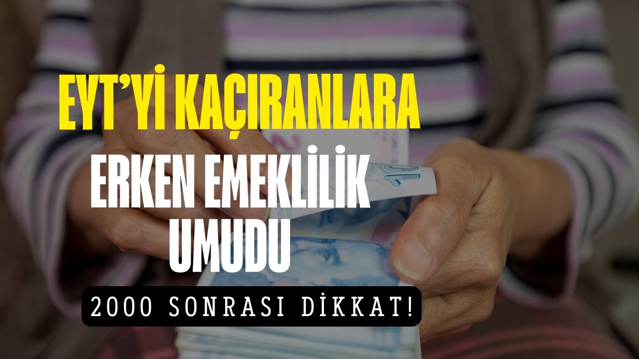 2000–2008 arası sigorta girişi olanlar dikkat! EYT’ye takılan milyonlara erken emeklilik umudu