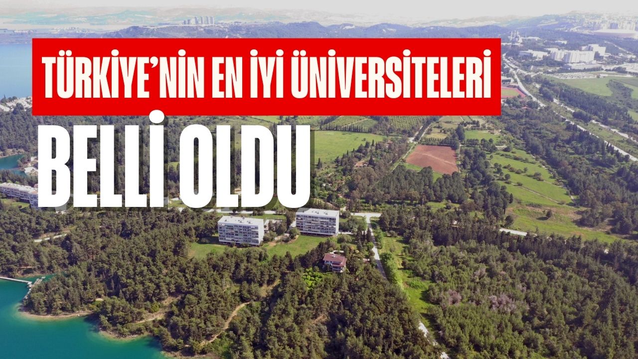 Türkiye'nin en iyi üniversiteleri belli oldu! Liste baştan aşağı değişti